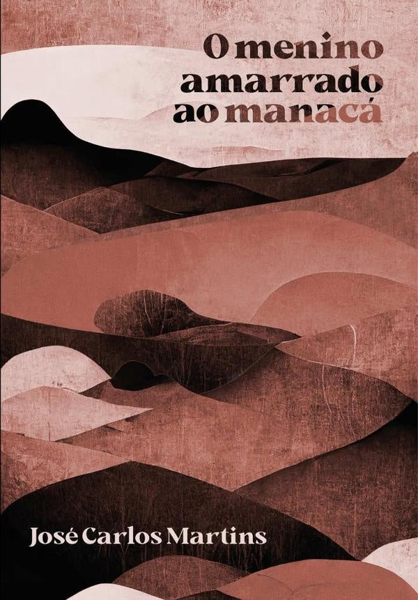 O Menino Amarrado Ao Manaca | JoseCarlos Martins