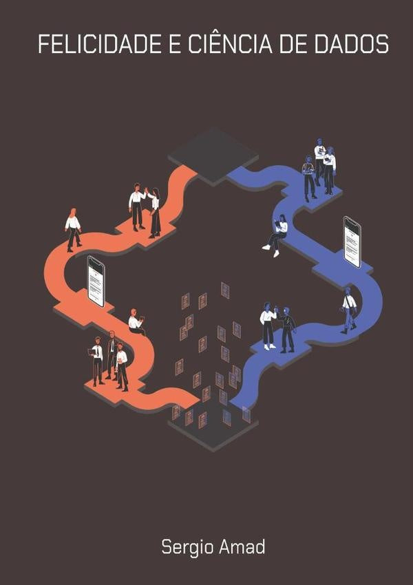 Felicidade E Ci?ncia De Dados | Sergio Amad
