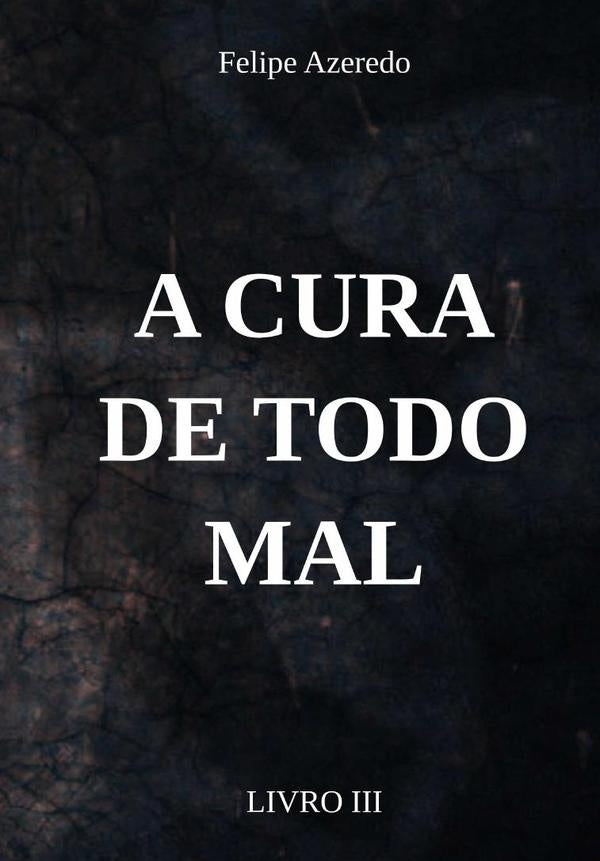 A Cura De Todo Mal | Felipe Azeredo