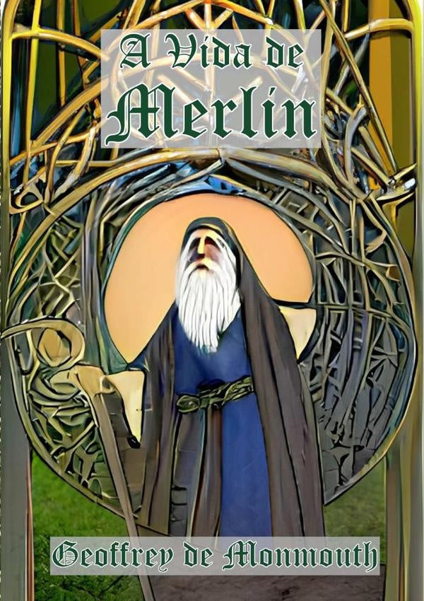 A Vida De Merlin | GEOFFREY DE MONMOUTH