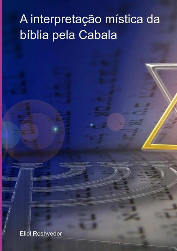 A Interpreta??o Mistica Da Biblia Pela Cabala | Eliel Roshveder