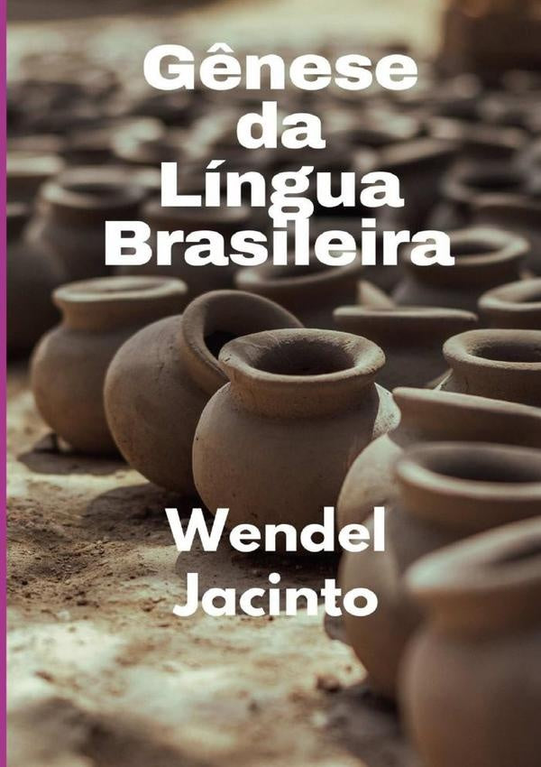 G?nese Da Lingua Brasileira | WendelJacintoDa Silva