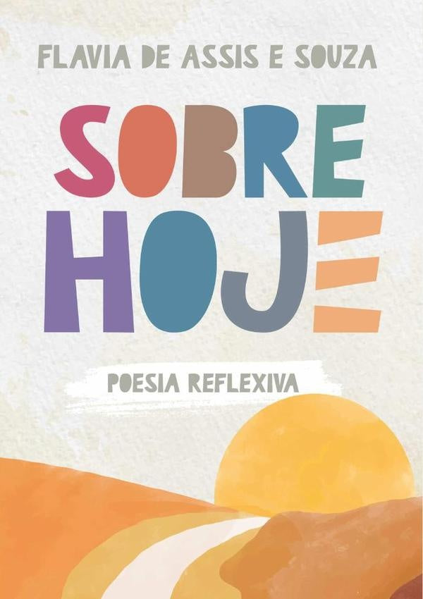 Sobre Hoje | FlaviaDeAssisE Souza