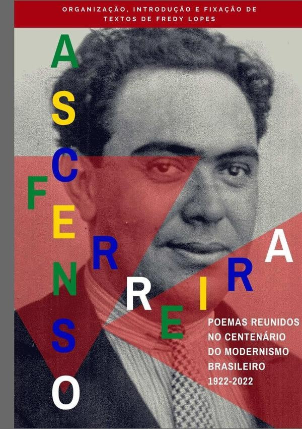 Ascenso Ferreira - Poemas Reunidos No Centenario Do Modernismo Brasileiro: 1922-2022 | Fredy Lopes