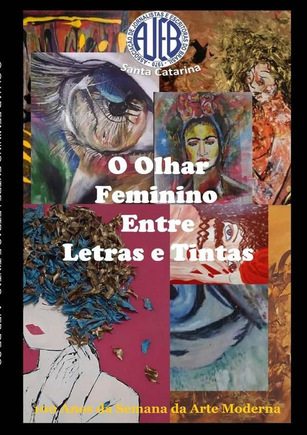 O Olhar Feminino Entre Letras E Tintas | AjebDeSc-Associa??oDeJornalistasEEscritorasDoBrasi
