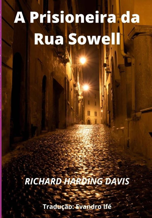 A Prisioneira Da Rua Sowell | RichardHarding Davis