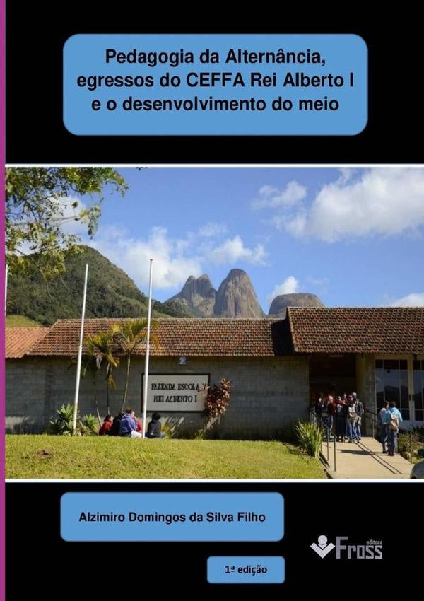 Pedagogia Da Altern?ncia, Egressos Do Ceffa Rei Alberto I E O Desenvolvimento Do Meio | AlzimiroDomingosDaSilva Filho