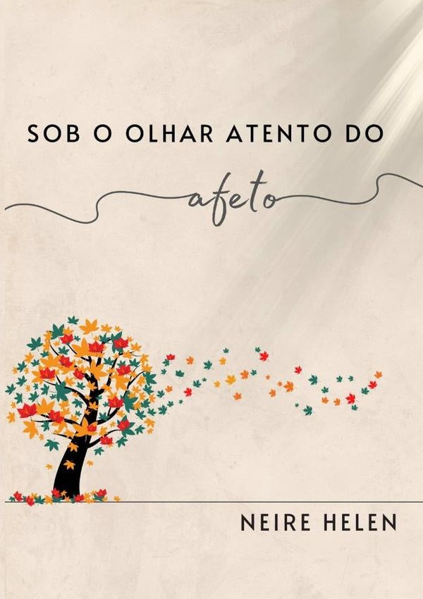 Sob O Olhar Atento Do Afeto | Neire Helen
