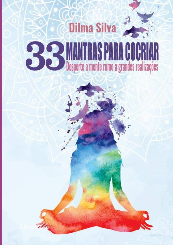 33 Mantras Para Cocriar | Dilma Silva