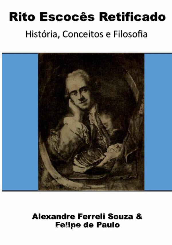 Rito Escoc?s Retificado: Historia, Conceitos E Filosofia | AlexandreFerreli Souza