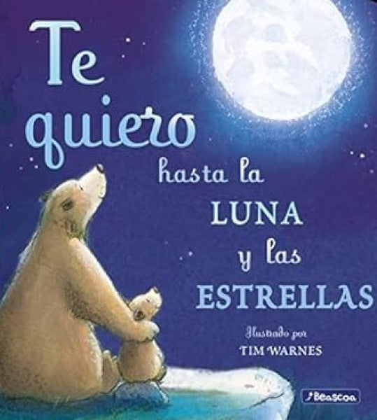 Te quiero hasta la luna y las estrellas | TIM WARNES ; AMELIA HEPWORTH