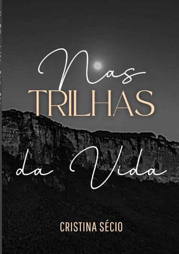 Nas Trilhas Da Vida | Cristina Secio