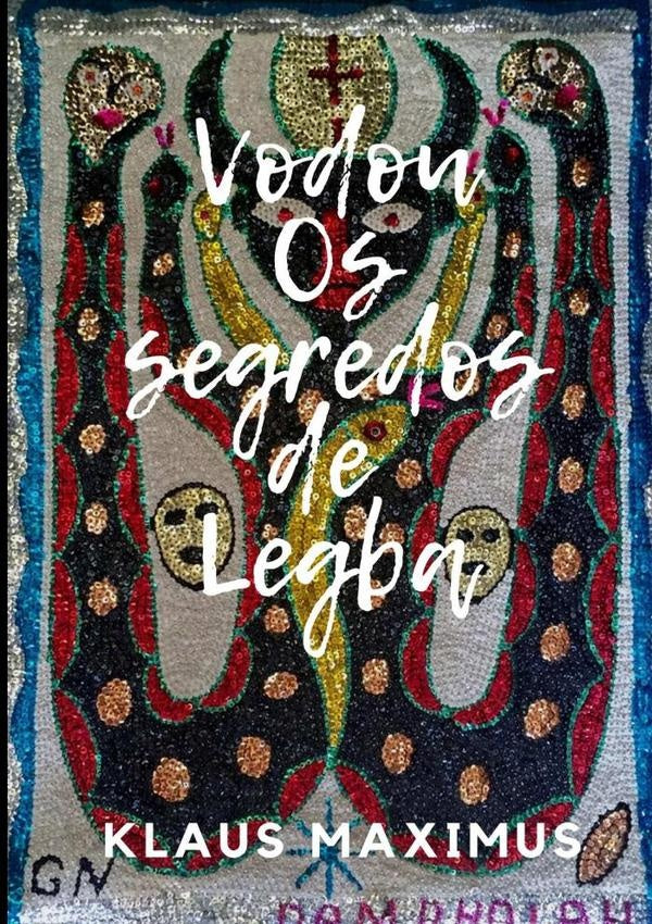 Vodou - Os Segredos De Legba | Klaus Maximus