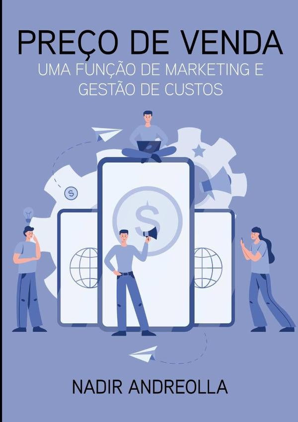 Pre?o De Venda: Uma Fun??o De Marketing E Gest?o De Custos | Nadir Andreolla
