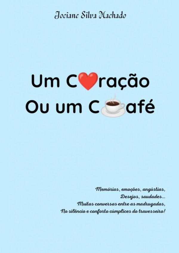 Um Cora??o Ou Um Cafe | JocianeSilva Machado