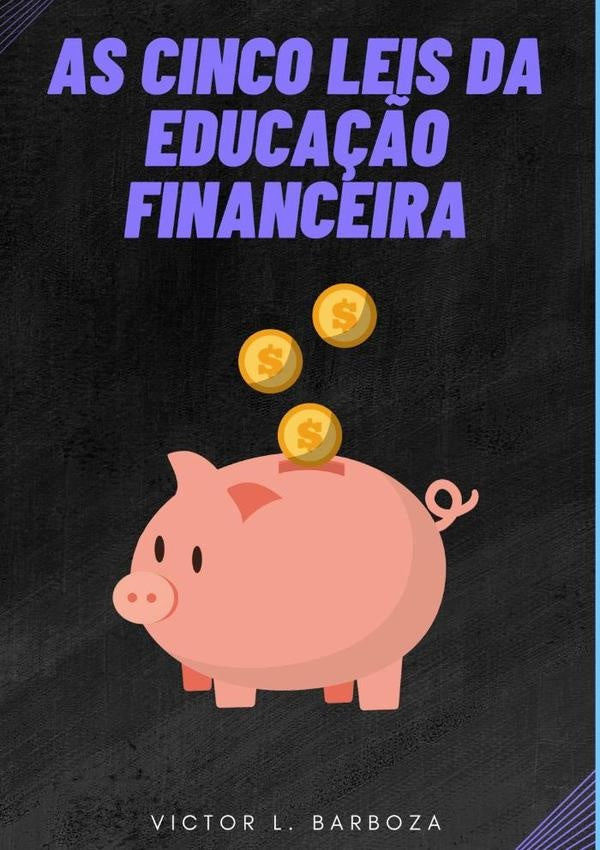 As Cinco Leis Da Educa??o Financeira | VictorLavagnini Barboza