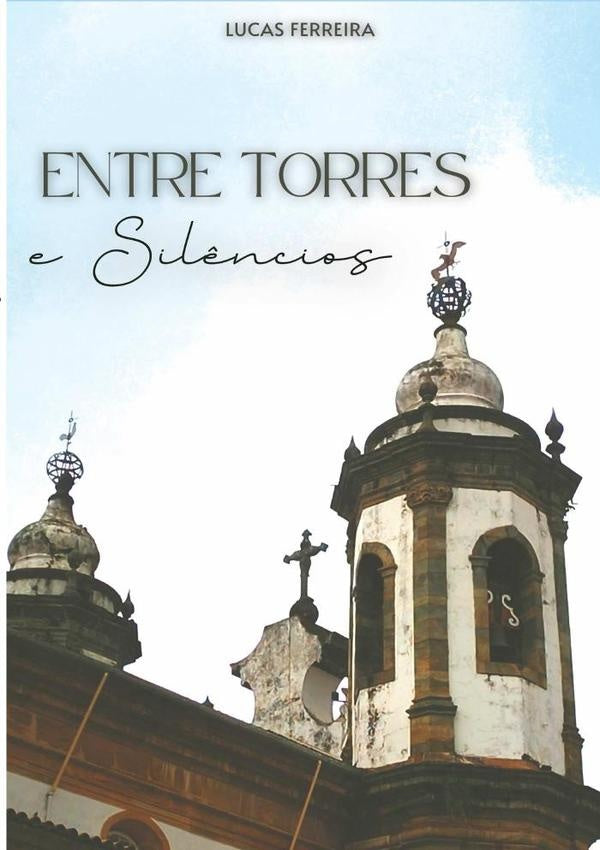 Entre Torres E Sil?ncios | LucasFerreiraDa Silva