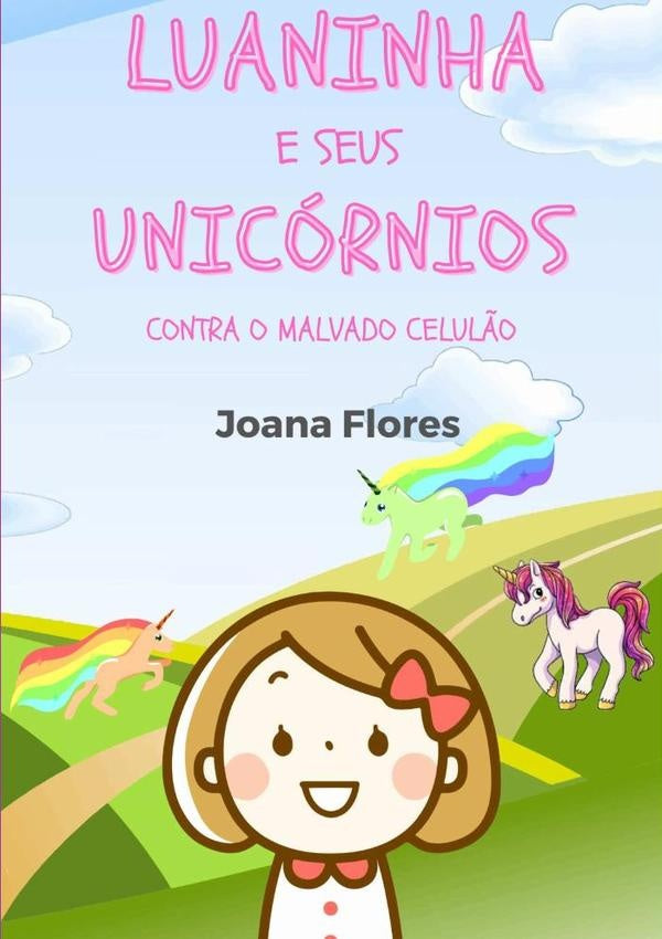 Luaninha E Seus Unicornios Contra O Malvado Celul?o | Joana Flores