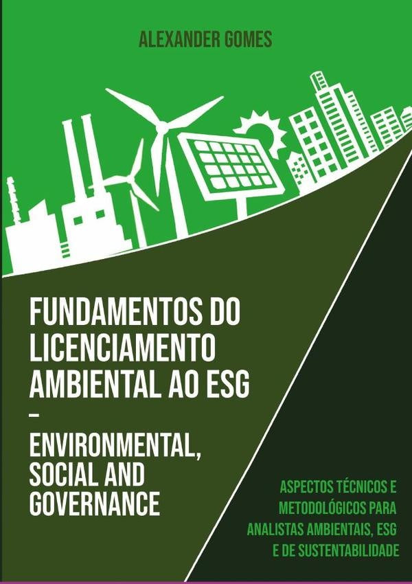 Fundamentos Do Licenciamento Ambiental Ao Esg  Environmental, Social And Governance | AlexanderAlves Gomes