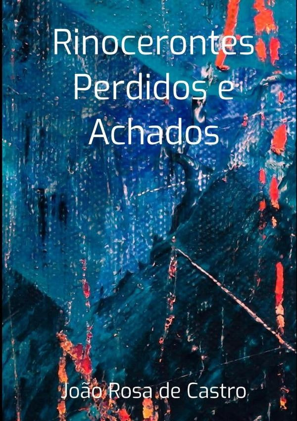 Rinocerontes Perdidos E Achados | Jo?oRosaDe Castro