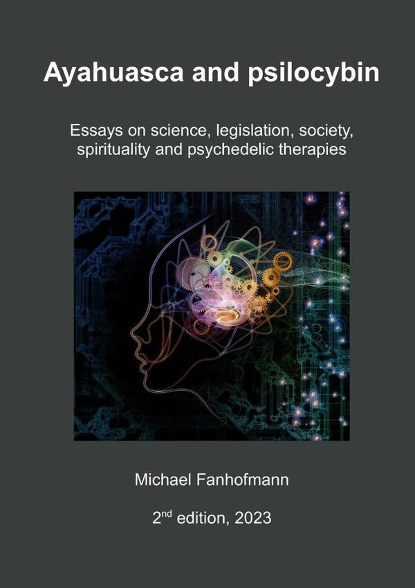 Ayahuasca And Psilocybin, 2nd Edition | Michael Fanhofmann