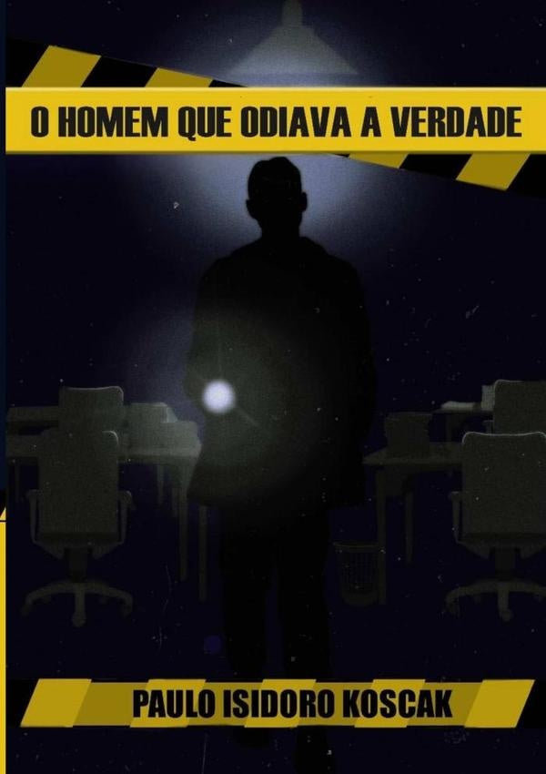 O Homem Que Odiava A Verdade | PauloIsidoro Koscak