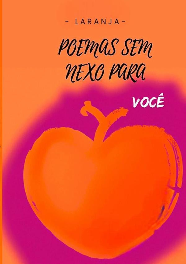Poemas Sem Nexo Para Voc? | Laranja
