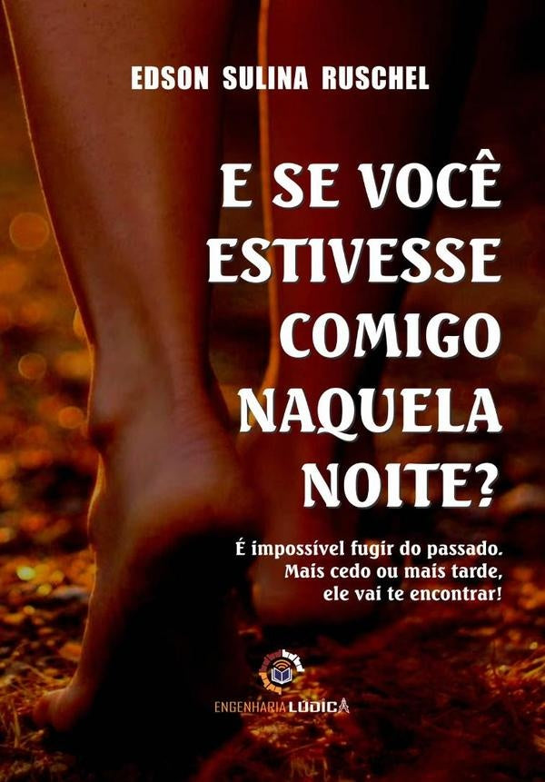 E Se Voc? Estivesse Comigo Naquela Noite? | EdsonSulina Ruschel