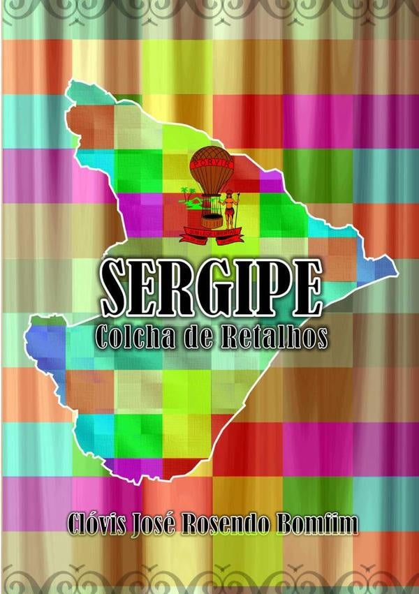 Sergipe Colcha De Retalhos | ClovisJoseRosendo Bomfim