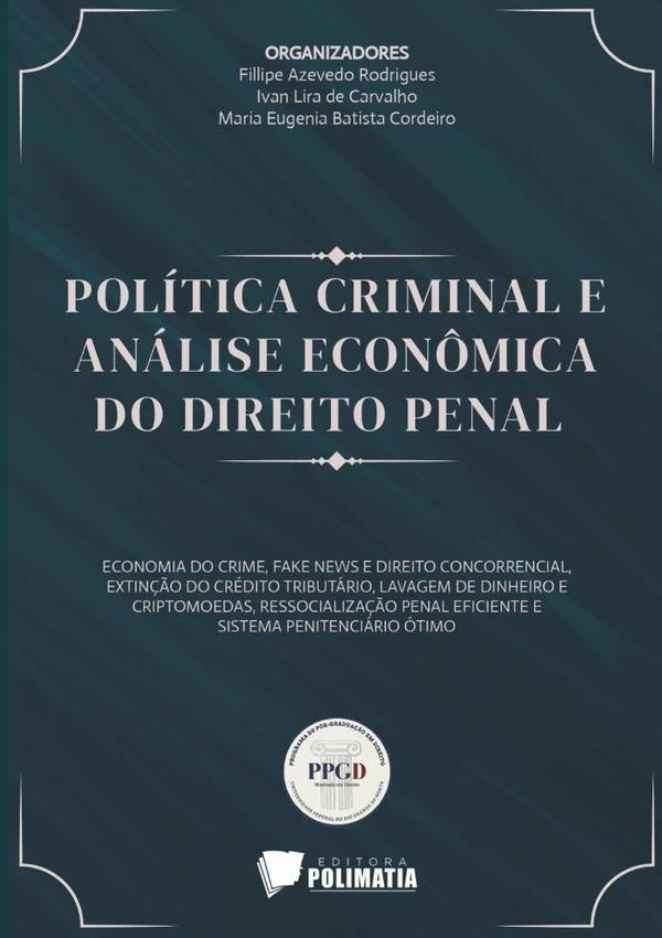 Politica Criminal E Analise Econ?mica Do Direito Penal | FilipeIvanLiraDeCarvalho&MariaEugeniaBatistaCordei