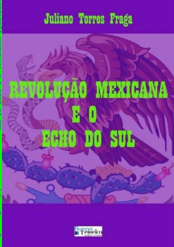 Revolu??o Mexicana E O Echo Do Sul | JulianoTorres Fraga