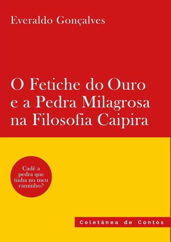 O Fetiche Do Ouro E A Pedra Milagrosa Na Filosofia Caipira | Everaldo Gon?alves