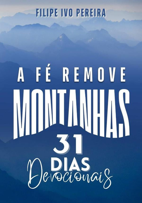 A Fe Remove Montanhas | FilipeIvo Pereira