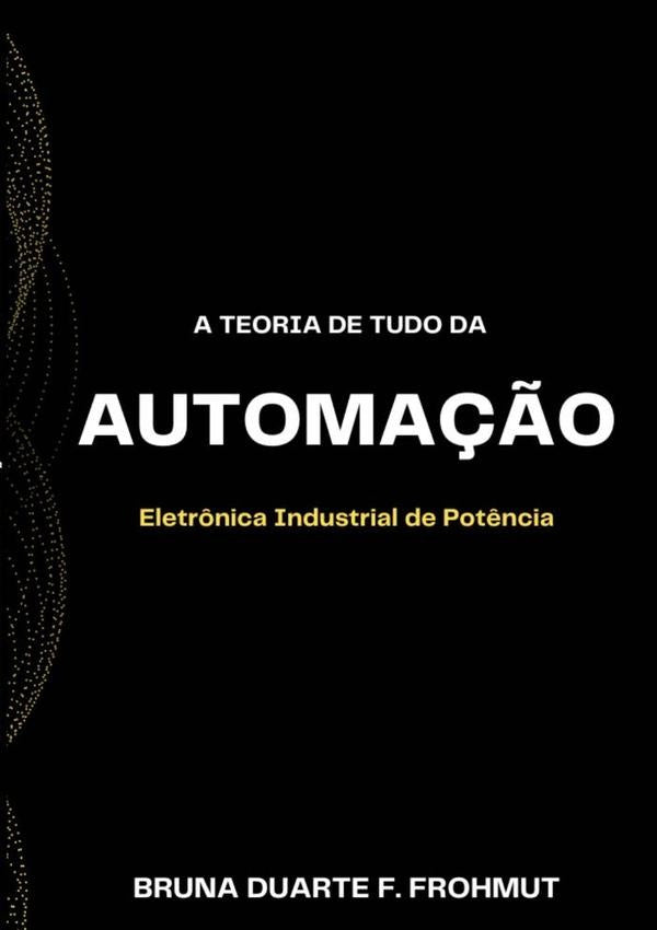 A Teoria De Tudo Da Automa??o | BrunaDuarteF. Frohmut