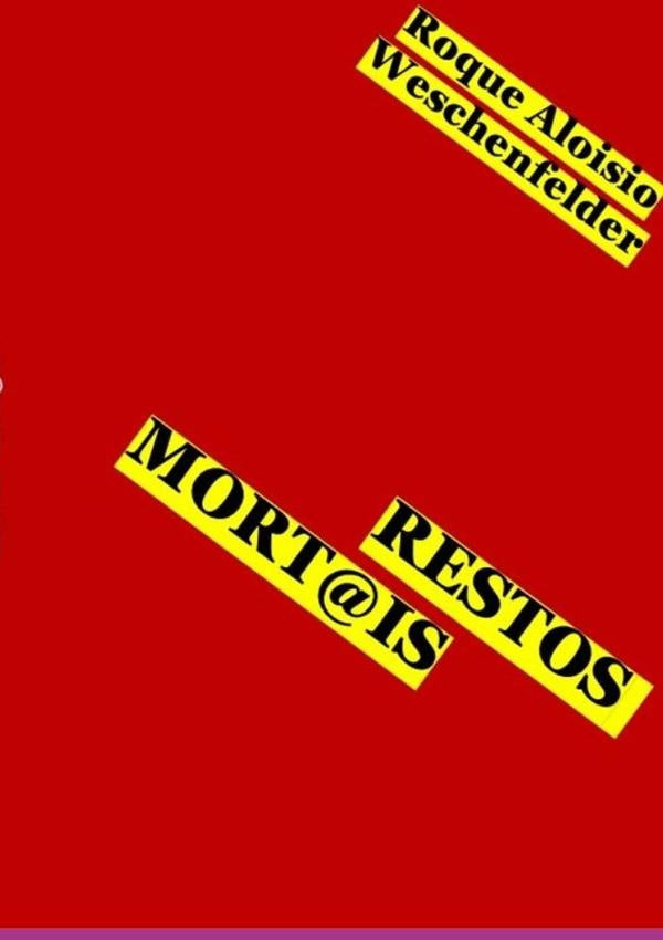 Restos Mort@is | RoqueAloisio Weschenfelder
