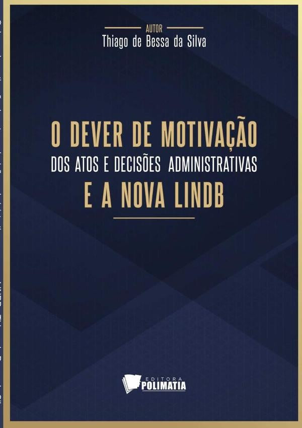 O Dever De Motiva??o Dos Atos E Decis?es Administrativas E A Nova Lindb | ThiagoDeBessaDa Silva
