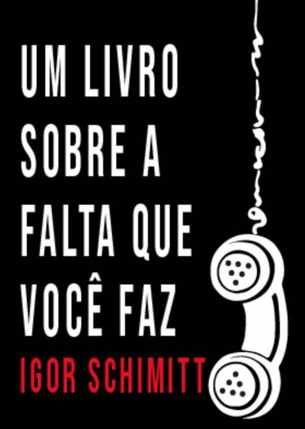 Um Livro Sobre A Falta Que Voc? Faz | IgorGonzaga Schimitt