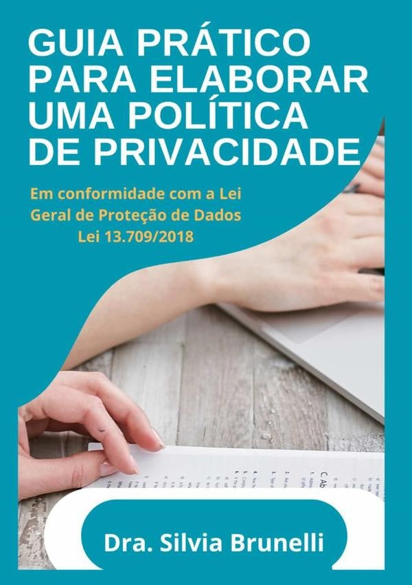 Guia Pratico Para Elabora??o De Uma Politica De Privacidade | Silvia Brunelli