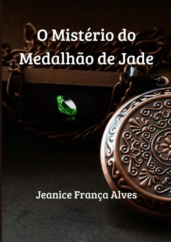 O Misterio Do Medalh?o De Jade | JeaniceFran?a Alves