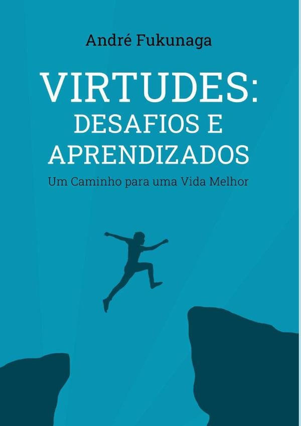 Virtudes: Desafios E Aprendizados | AndreAkira Fukunaga