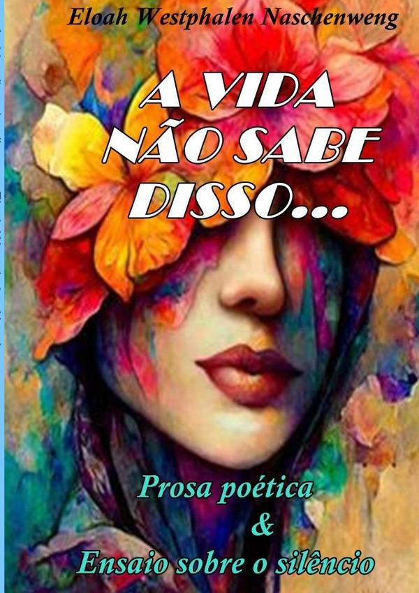 A Vida N?o Sabe Disso... | EloahWestphalen Naschenweng