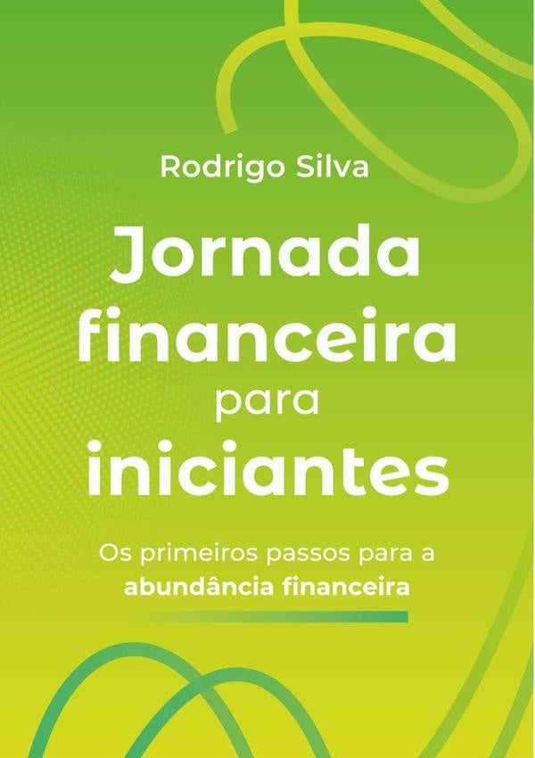 Jornada Financeira Para Iniciantes | RodrigoSilva Santana