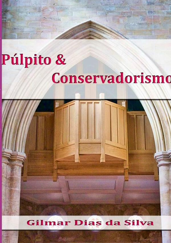 Pulpito & Conservadorismo | GilmarDiasDa Silva
