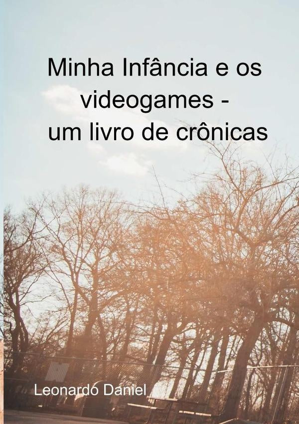 Minha Inf?ncia E Os Videogames | Leonardo Daniel