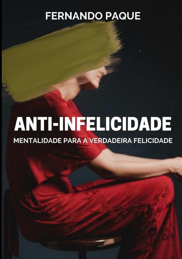 Anti-infelicidade | Fernando Paque