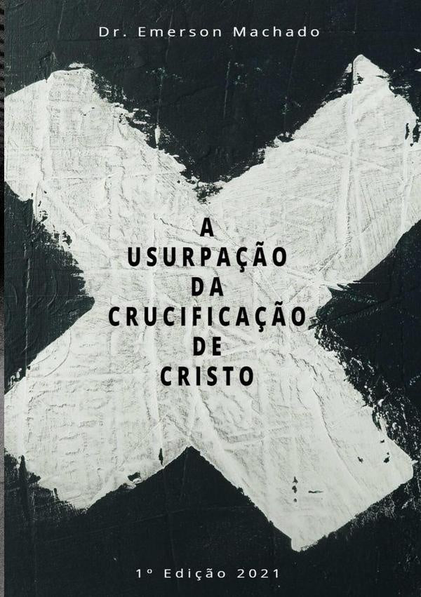 A Usurpa??o Da Crucifica??o De Crsito | EmersonMartiniano Machado