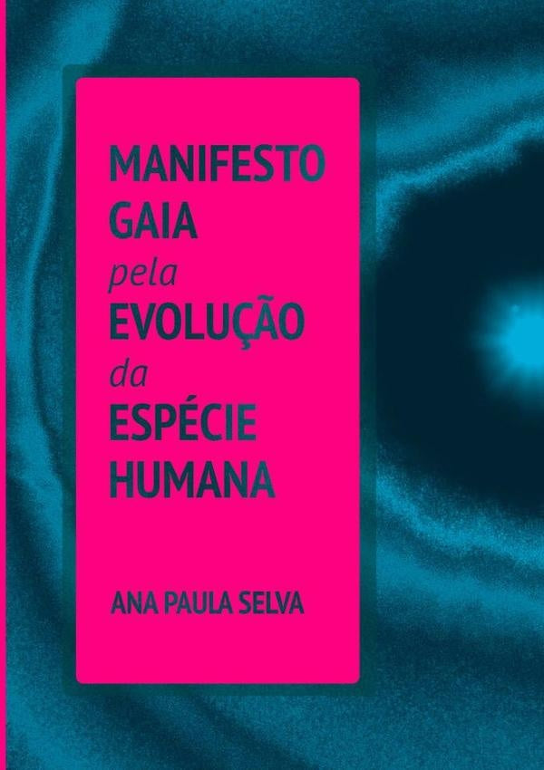 Manifesto Gaia Pela Evolu??o Da Especie Humana | AnaPaula Selva