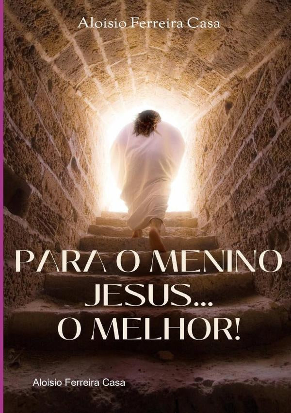 Para O Menino Jesus O Melhor | AloisioFerreira Casa