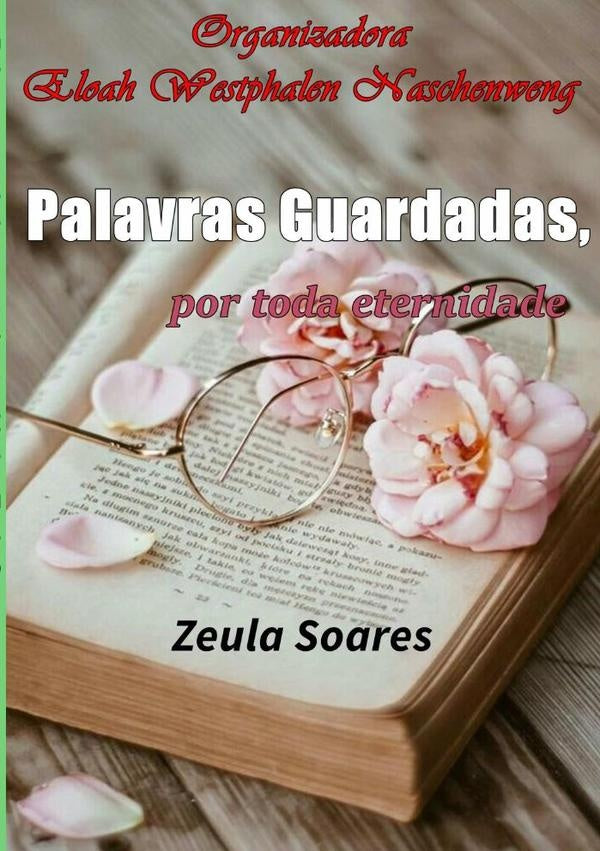 Palavras Guardadas, Por Toda Eternidade | Zeula Soares
