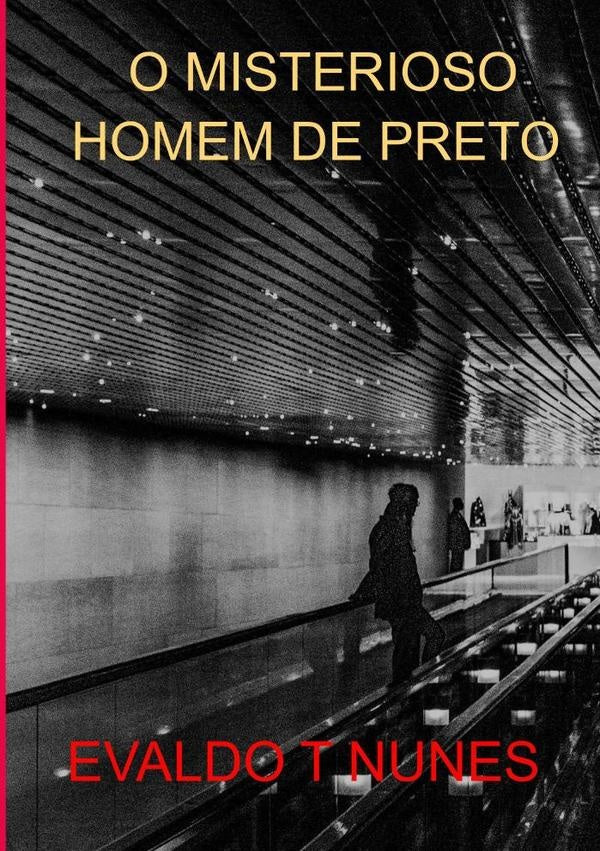 O Misterioso Homem De Preto | EvaldoTeixeira Nunes